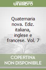 Quaternaria nova. Ediz. italiana, inglese e francese. Vol. 7 libro