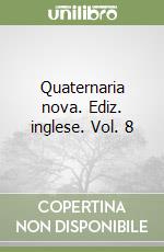 Quaternaria nova. Ediz. inglese. Vol. 8 libro