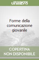 Forme della comunicazione giovanile libro