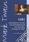 1601. Conversazione secondo l'uso dei trattenimenti alla domestica, al tempo dei Tudor libro di Twain Mark Reim R. (cur.)