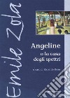 Angeline o la casa degli spettri libro di Zola Émile Reim R. (cur.)