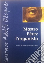 Mastro Pérez l'organista. Ediz. italiana e spagnola libro