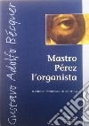 Mastro Pérez l'organista. Ediz. italiana e spagnola libro