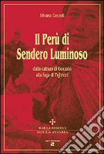 Il Perù di Sendero Luminoso. Dalla cattura di Gonzalo alla fuga di Fujimori