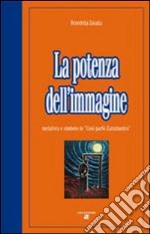 La potenza dell'immagine. Metafora e simbolo in «Così parlò Zarathustra» libro