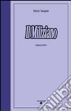 Il miliziano libro di Tamagnini Roberto