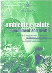 Ambiente e salute. Malattie da inquinamento ambientale nel bambino e nell'adulto libro