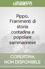 Pippo. Frammenti di storia contadina e popolare sammarinese