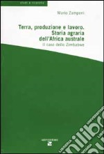 Terra, produzione e lavoro. Storia agraria dell'Africa australe