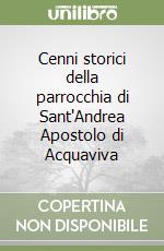 Cenni storici della parrocchia di Sant'Andrea Apostolo di Acquaviva libro