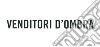 Venditori d'ombra. Ediz. illustrata libro