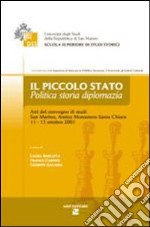 Il piccolo Stato. Politica, storia, diplomazia libro