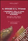 Il drago e il titano. I rapporti tra la Cina e un microstato europeo. Dall'apertura delle relazioni diplomatiche ai nostri giorni libro