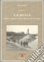 La Buga. Storia «minore» della miniera di Perticara