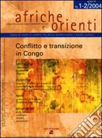 Afriche e Orienti (2004) vol. 1-2: Conflitto e transizione in Congo libro