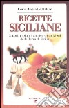 Ricette siciliane. Sapori, profumi, galateo e tradizioni della Terra di Sicilia libro di De Stefano Bruna B.