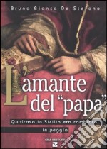 L'amante del «Papa». Qualcosa in Sicilia era cambiato, in peggio libro