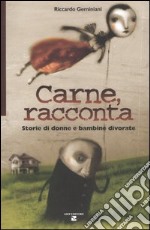 Carne, racconta. Storie di donne e bambine divorate libro