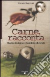 Carne, racconta. Storie di donne e bambine divorate libro di Geminiani Riccardo