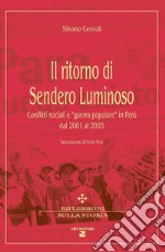 Il ritorno di Sendero Luminoso. Conflitti sociali e «guerra popolare» in Perù dal 2001 al 2005 libro