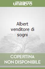 Albert venditore di sogni libro