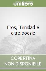 Eros, Trinidad e altre poesie libro