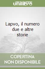 Lapvo, il numero due e altre storie libro