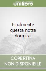 Finalmente questa notte dormirai libro