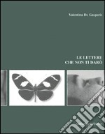 Le lettere che non ti darò