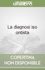 La diagnosi iso ontista