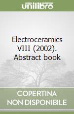 Electroceramics VIII (2002). Abstract book