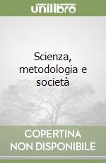 Scienza, metodologia e società libro