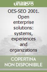 OES-SEO 2001. Open enterprise solutions: systems, experiences and organizations libro