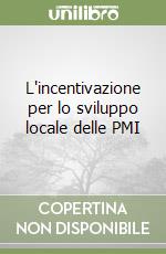 L'incentivazione per lo sviluppo locale delle PMI libro