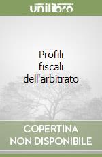 Profili fiscali dell'arbitrato libro