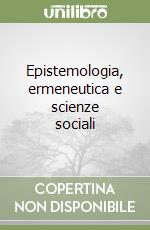 Epistemologia, ermeneutica e scienze sociali