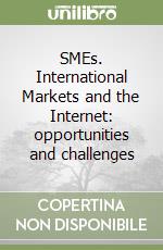 SMEs. International Markets and the Internet: opportunities and challenges
