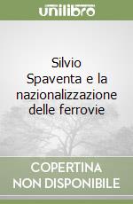 Silvio Spaventa e la nazionalizzazione delle ferrovie libro