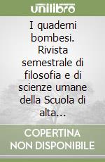 I quaderni bombesi. Rivista semestrale di filosofia e di scienze umane della Scuola di alta formazione filosofica «B. Spaventa» di Bomba (Ch) libro