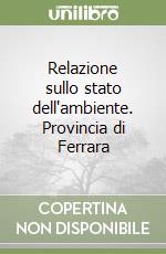 Relazione sullo stato dell'ambiente. Provincia di Ferrara libro