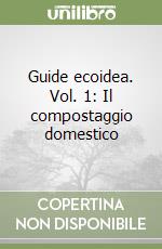 Guide ecoidea. Vol. 1: Il compostaggio domestico libro