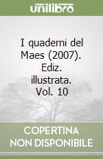 I quaderni del Maes (2007). Ediz. illustrata. Vol. 10 libro