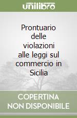 Prontuario delle violazioni alle leggi sul commercio in Sicilia libro