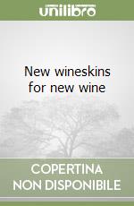 New wineskins for new wine (1)