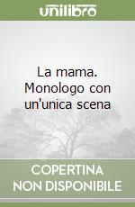 La mama. Monologo con un'unica scena