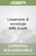 Lineamenti di sociologia della scuola libro