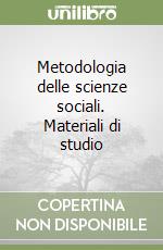 Metodologia delle scienze sociali. Materiali di studio libro