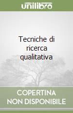 Tecniche di ricerca qualitativa libro