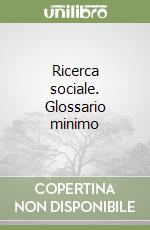Ricerca sociale. Glossario minimo libro