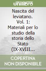 Nascita del leviatano. Vol. 1: Materiali per lo studio della storia dello Stato (IX-XVIII secolo) libro